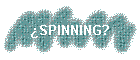 SPINNING?